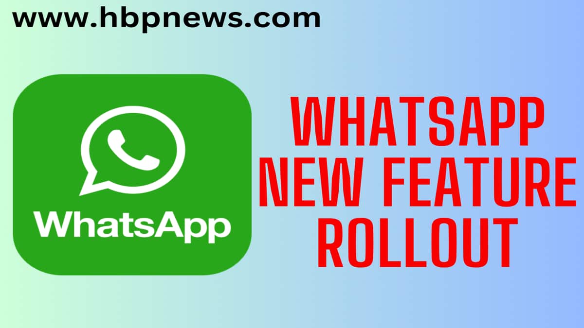 Whatsapp New Feature Rollout.