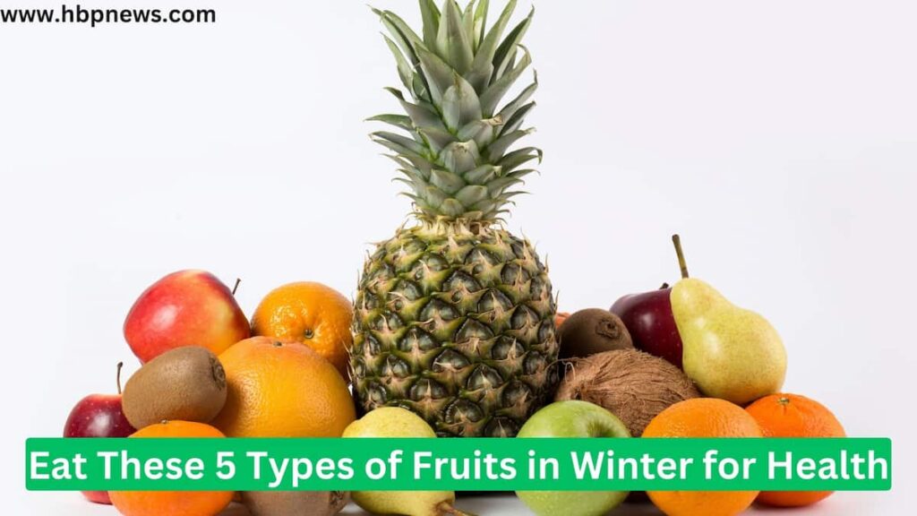 Eat These 5 Types of Fruits in Winter for Health